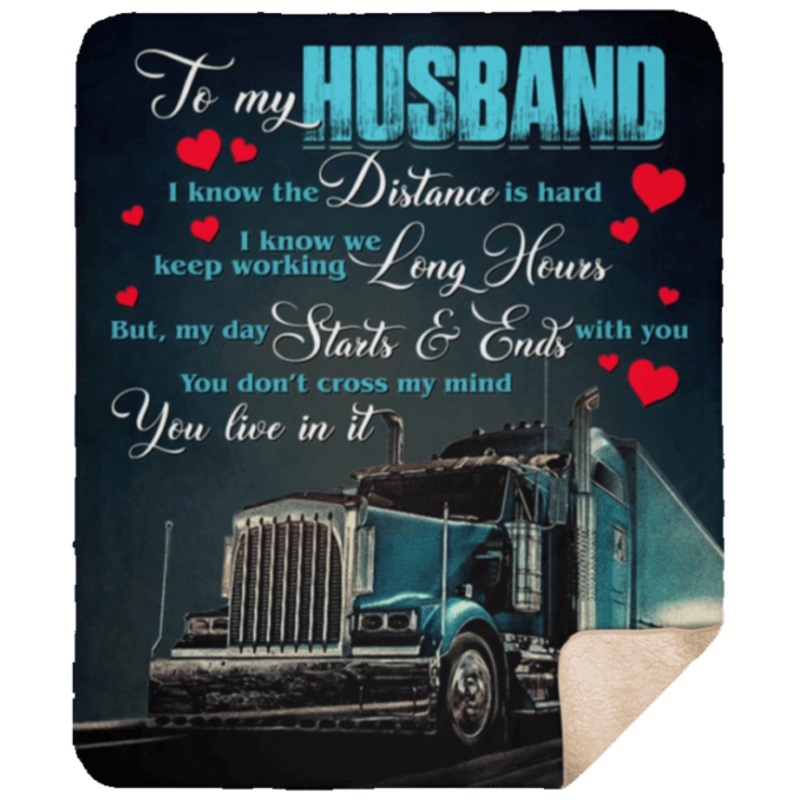 To My Husband I Know The Distance Is Hard Truck Driver CLM1810184S Sherpa Fleece Blanket